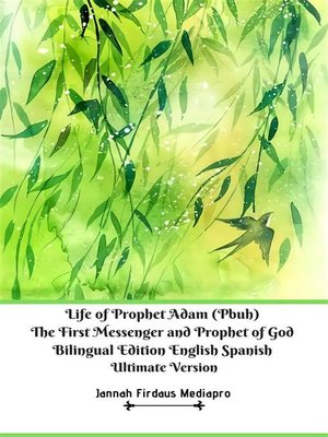cover image of Life of Prophet Adam (Pbuh) the First Messenger and Prophet of God Bilingual Edition English Spanish Ultimate Version